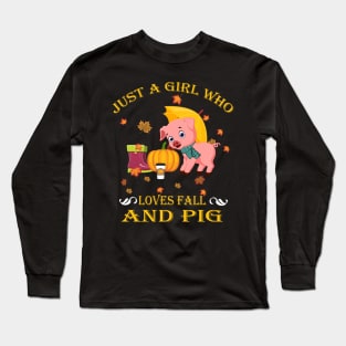 Just A Girl Who Loves Fall & Pig Funny Thanksgiving Gift Long Sleeve T-Shirt